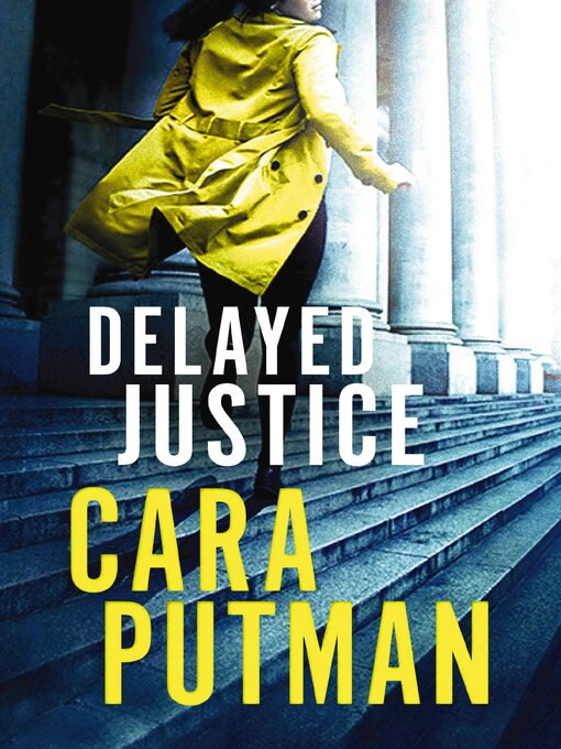 Title details for Delayed Justice by Cara C. Putman - Available